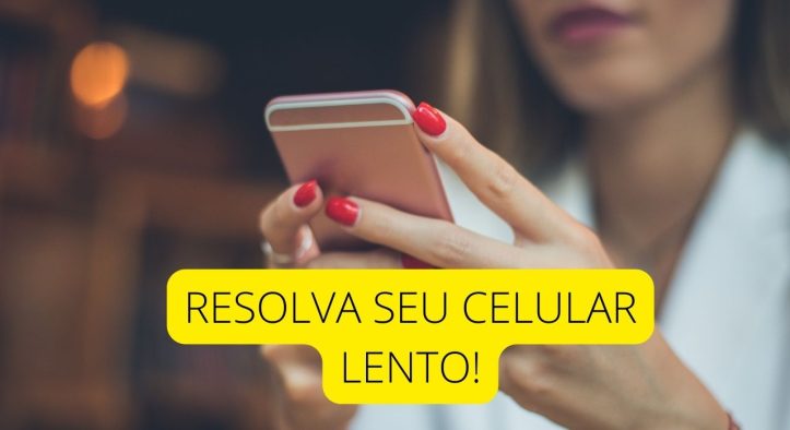 Celular lento e travando, veja alguns truques para resolver